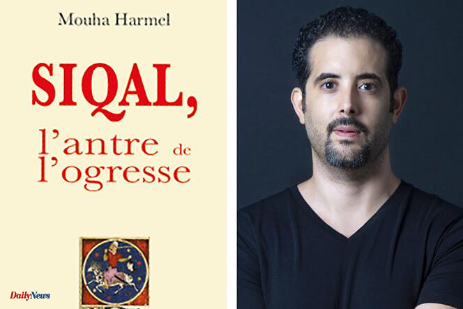 “Siqal, the ogress’s lair”, by Mouha Harmel: a romantic fiction endowed with the power of a tale